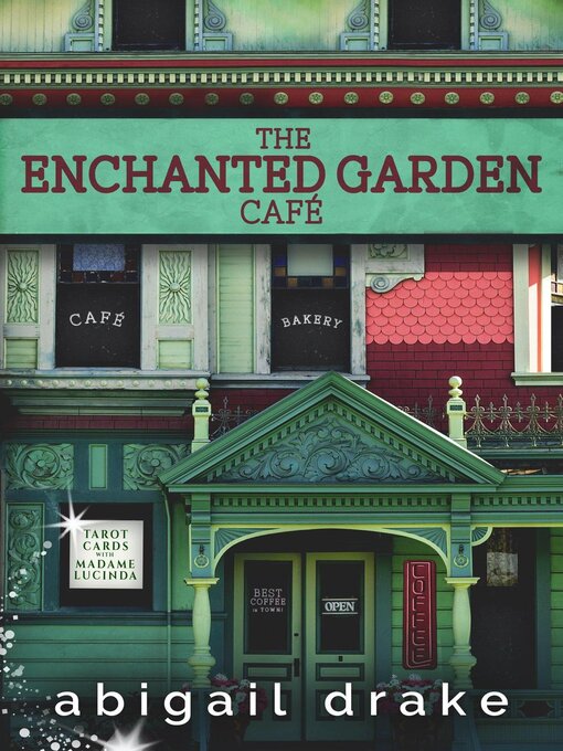 Title details for The Enchanted Garden Cafe by Abigail Drake - Available